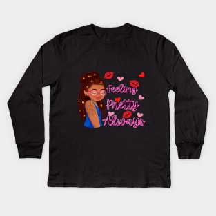 Feeling Pretty Always Kids Long Sleeve T-Shirt